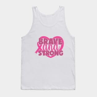 Brave and Strong - Breast Cancer Warrior Fighter Survivor Pink Cancer Ribbon Tank Top